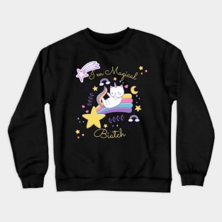 I'm Magical Biatch Crewneck Sweatshirt